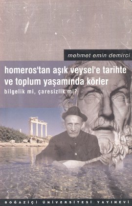 Homeros’tan Aşık Veysel’e Tarihte ve Toplum Yaşamında Körler