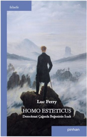 Homo Esteticus-Demokrasi Çağında Beğeninin İcadı %17 indirimli Luc Fer