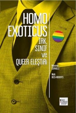 Homo Exoticus : Irk,Sınıf ve Queer Eleştiri Nick Rees