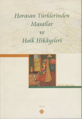 Horasan Türklerinden Masallar ve Halk Hikayeleri