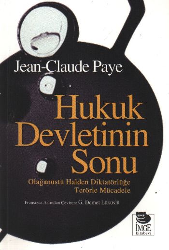 Hukuk Devletinin Sonu (Olağanüstü Halden Diktatörlüğe Terörle Mücadele)