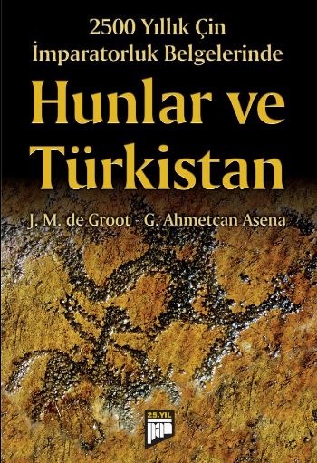 Hunlar ve Türkistan (2500 Yıllık Çin İmparatorluk Belgelerinde)