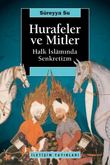 Hurafeler ve Mitler-Halk İslamında Senkretizm %17 indirimli Süreyya Su