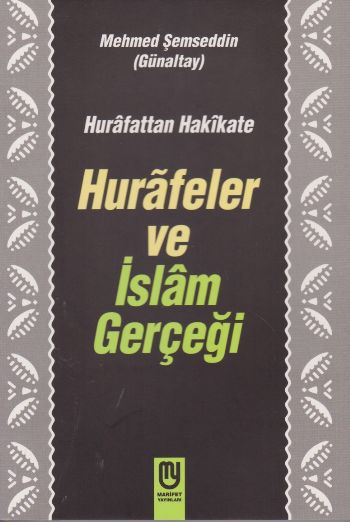 Hurafetten Hakikate Hurafeler ve İslam Gerçeği Mehmet Semseddin Gunalt