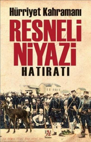 Hürriyet Kahramanı Resneli Niyazi Hatıratı (Ciltli)