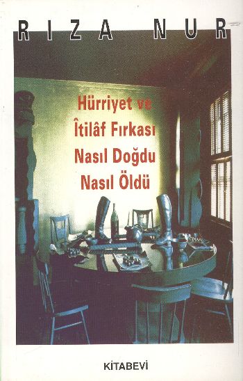 Hürriyet ve İtilaf Fırkası Nasıl Doğdu? Nasıl Öldü? %17 indirimli Rıza