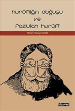 Hurufiliğin Doğuşu ve Fazlullah Hurufi Hasan Hüseyin Ballı