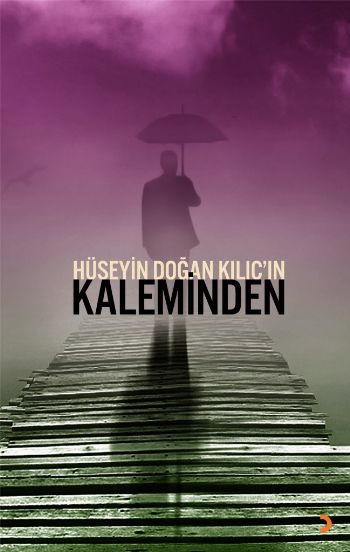 Hüseyin Doğan Kılıç’ın Kaleminden
