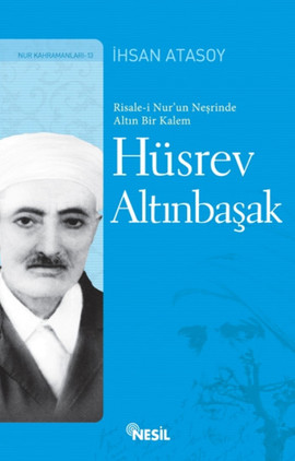 Hüsrev Altınbaşak Risalei Nurun Neşrinde Altın Bir Kalem %17 indirimli