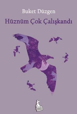 Hüznüm Çok Çalışkandı Buket Düzgen