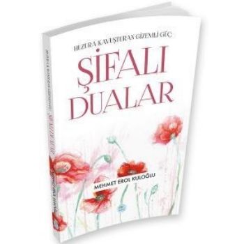 Şifalı Dualar - Huzura Kavuşturan Gizemli Güç