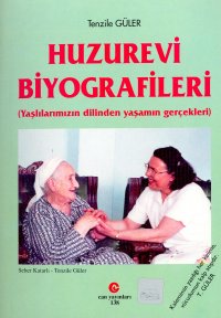 Huzurevi BiyografileriYaşlılarımızın Dilinden Yaşamın Gerçekleri