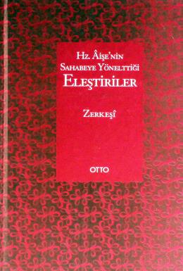 Hz. Aişe'nin Sahabeye Yönelttiği Eleştiriler (Ciltli) Bedrüddin Zerkeş