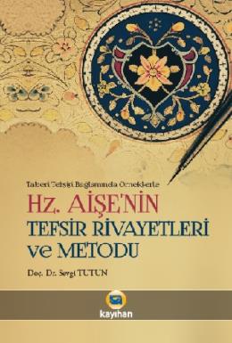 Hz. Aişe'nin Tefsir Rivayetleri ve Metodu Sevgi Tütün