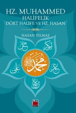 Hz. Muhammed, Halifelik, Dört Halife ve Hz. Hasan