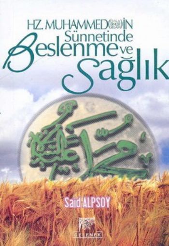 Hz. Muhammedin Sünnetinde Beslenme ve Sağlık Said Alpsoy