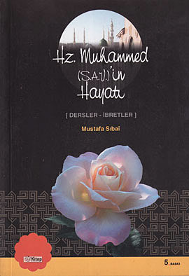 Hz. Muhammed (s.a.v.)’in Hayatı Mustafa Sıbai