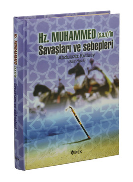 Hz. Muhammed (s.a.v.)’in Savaşları ve Sebepleri