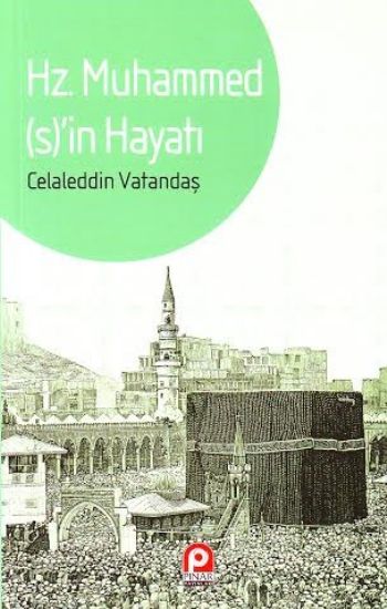 Hz. Muhammed (s)'in Hayatı