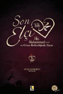 Hz. Muhammed  ve Onun Rehberliğinde Hayat Son Elçi