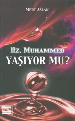 Hz. Muhammed Yaşıyor mu