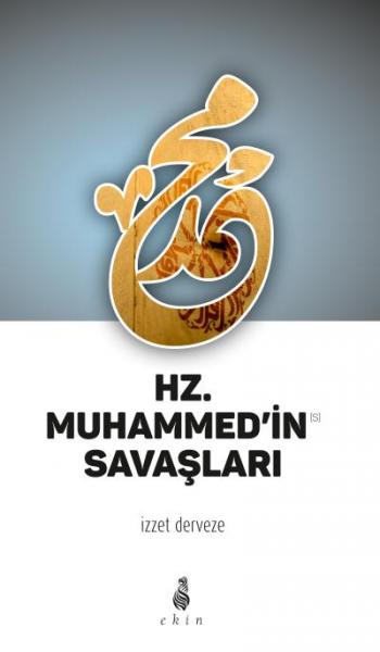 Hz. Muhammed'in Savaşları İzzet Derveze