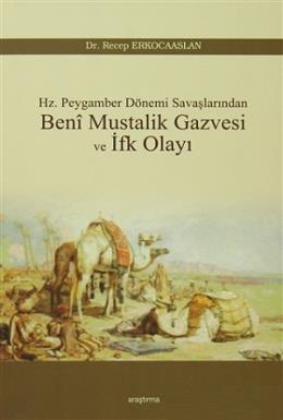 Hz. Peygamber Dönemi Savaşlarından Beni Mustalik Gazvesi ve İfk Olayı