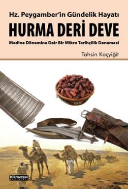 Hz. Peygamber’in Gündelik Hayatı Hurma Deri Deve Tahsin Koçyiğit