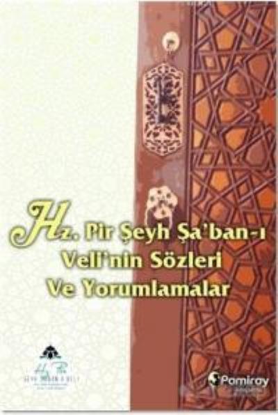 Hz. Pir Şeyh Şa'ban-ı Veli'nin Sözleri ve Yorumlamalar Kolektif