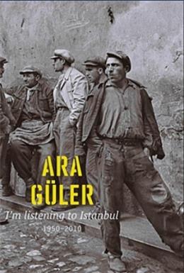 Im Listening To Istanbul Ara Güler