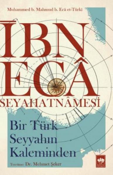 İbn Eca Seyahatnamesi-Bir Türk Seyyahın Kaleminden Muhammed b. Mahmud 
