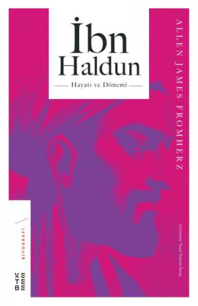 İbn Haldun-Hayatı ve Dönemi Allen James Fromherz