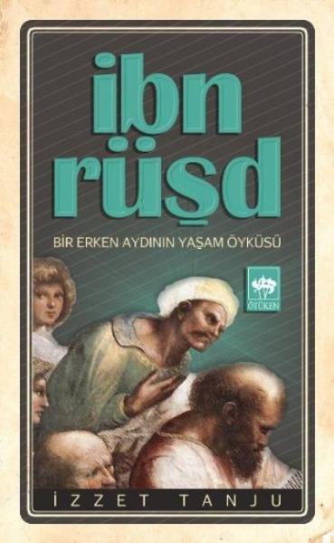 İbn Rüşd Bir Erken Aydının Yaşam Öyküsü %17 indirimli İzzet Tanju