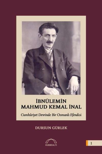 İbnülemin Mahmut Kemal İnal Cumhuriyet Devrinde Bir Osmanlı Efendisi