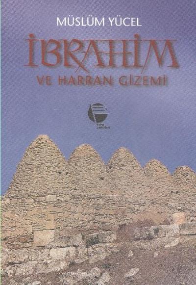 İbrahim Ve Harranın Gizemi