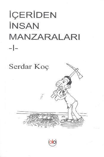 İçeriden İnsan Manzaraları 1 Serdar Koç