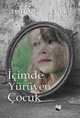 İçimde Yürüyen Çocuk İlhan Patır