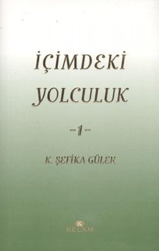 İçimdeki Yolculuk - 1 K. Şefika Güler