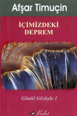 İçimizdeki Deprem Gönül Gözüyle 1 Afşar Timuçin