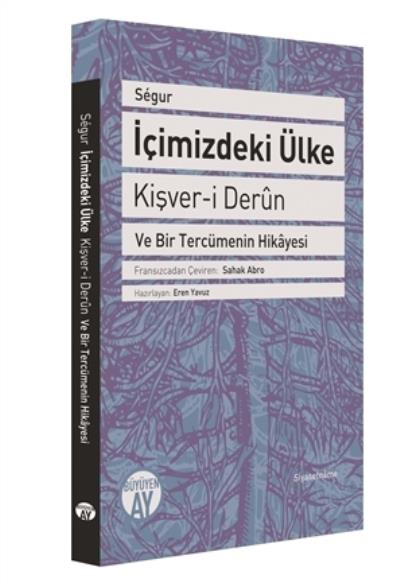 İçimizdeki Ülke - Kişver-i Derün ve Bir Tercümenin Hikayesi