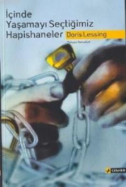 İçinde Yaşamayı Seçtiğimiz Hapishaneler