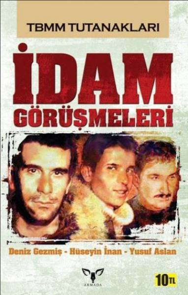 İdam Görüşmeleri Yusuf Aslan-Deniz Gezmiş-Hüseyin İnan