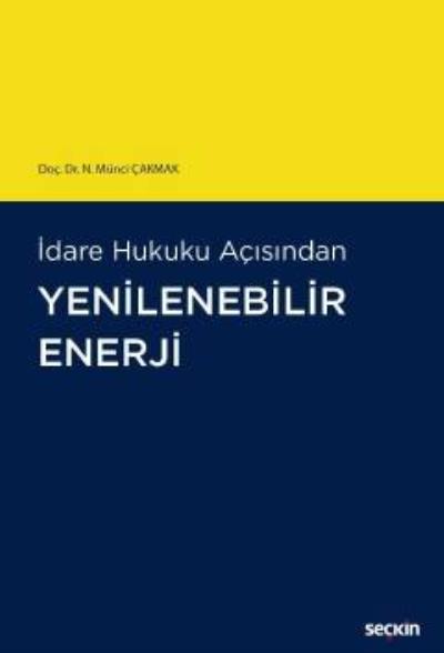 İdare Hukuku Açısından Yenilenebilir Enerji N. Münci Çakmak