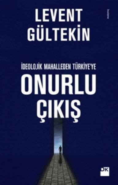 İdeolojik Mahalleden Türkiye'ye Onurlu Çıkış Levent Gültekin