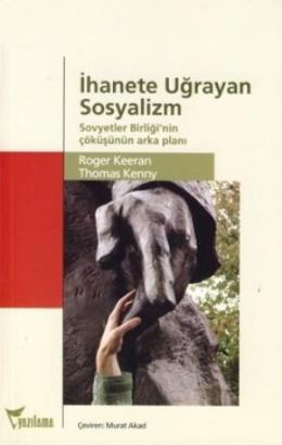 İhanete Uğrayan Sosyolizm (Sovyetler Birliğinin Çöküşünün Arka Planı) 