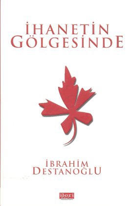 İhanetin Gölgesinde İbrahim Destanoğlu