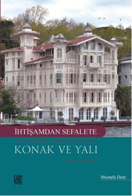 İhtişamdan Sefalete Yeni Türk Edebiyatı’nda Konak ve Yalı