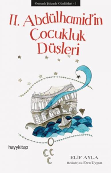 2. Abdülhamid’in Çocukluk Düşleri - Osmanlı Şehzade Günlükleri 1 Elif 