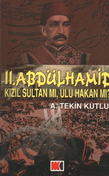 II. Abdülhamid Kızıl Sultan mı,Ulu Hakan mı? %17 indirimli A. Tekin Ku