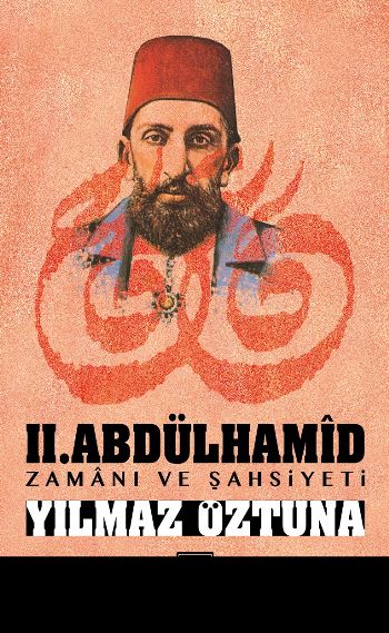 II. Abdülhamid Zamanı ve Şahsiyeti %17 indirimli YILMAZ ÖZTUNA